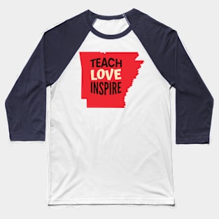 Arkansas Teacher Teach Love Inspire Baseball T-Shirt